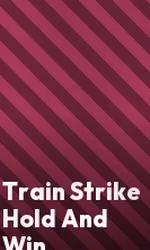Train Strike Hold And Win